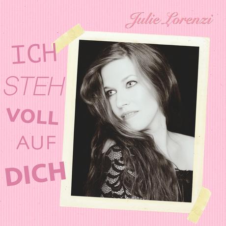 Julie Lorenzi – Ich steh voll auf Dich