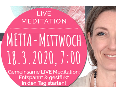 METTA-Mittwoch: Gemeinsam meditieren. Gestärkt & entspannt in den Tag starten.