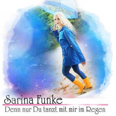 Sarina Funke – Denn nur Du tanzt mit mir im Regen