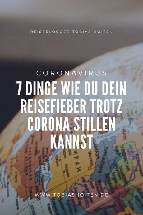 7 Dinge wie Du Dein Reisefieber während der Corona-Krise stillen kannst