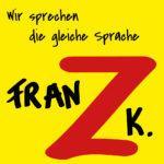 Franz K. – Wir Sprechen Die Gleiche Sprache