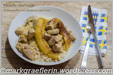 Fläskfile med banan – Schweinefilet mit Bananen und Curry (Schweden)