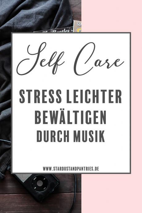 Self Care – Stress leichter bewältigen durch Musik