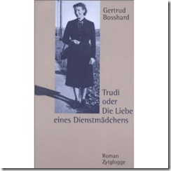 “Trudi oder Die Liebe eines Dienstmädchens” Gertrud Bosshard