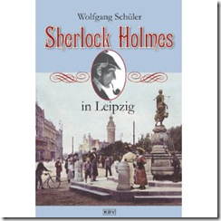 “Sherlock Holmes in Leipzig” Wolfgang Schüler