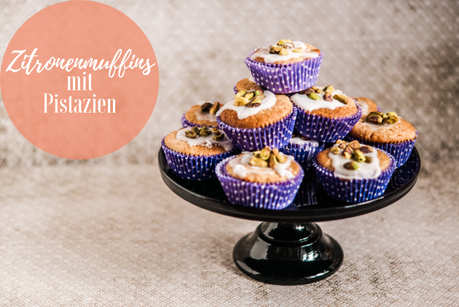 Rezept - Zitronenmuffins mit Pistazien | The Nina Edition