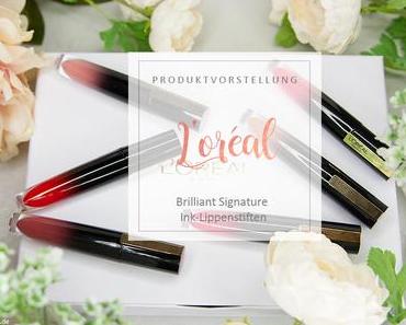 [Review] L’Oreal – Brilliant Signature Ink-Lippenstifte inkl. Swatches