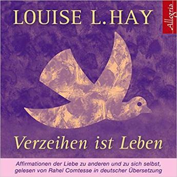 [Rezension] Louise L Hay „Verzeihen ist Leben“