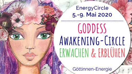 GODDESS Awakening-Circle »ERWACHEN & ERBLÜHEN« im Mai