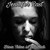 Jennifer Rast – Diese Träne Ist Für Dich