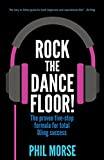 Phil Morse – Rock The Dancefloor: The proven five-step formula for total DJing success