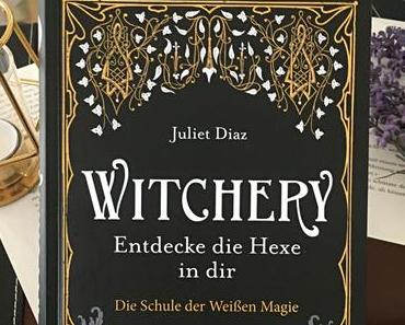 |Kritik| Juliet Diaz - Witchery - Entdecke die Hexe in dir: Die Schule der Weißen Magie
