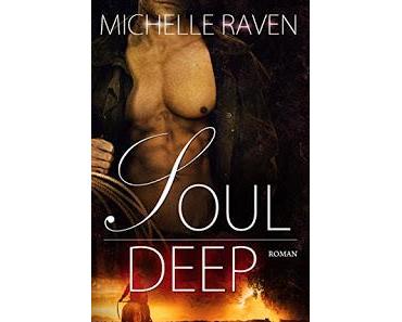 [Rezension]Michelle Raven - Lyons Ranch Band 1 "Soul Deep"