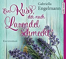 “Ein Kuss, der nach Lavendel schmeckt – Glücksglitzern 1” von Gabriella Engelmann
