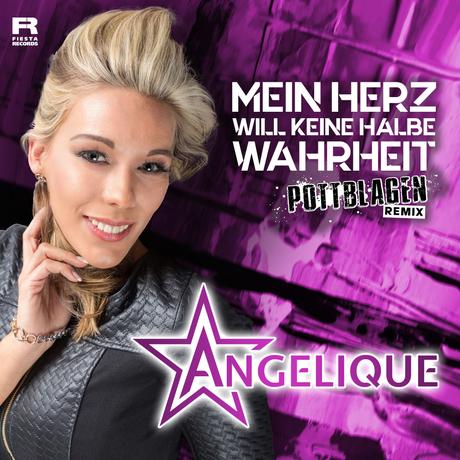 Angelique – Mein Herz Will Keine Halbe Wahrheit (Pottblagen Remix)