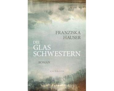Franziska Hauser. Die Glasschwestern