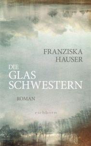 Franziska Hauser. Die Glasschwestern