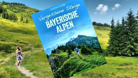 Vergessene Steige Bayerische Alpen – Buchbesprechung