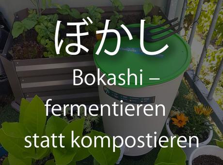 Bokashi - fermentieren statt kompostieren