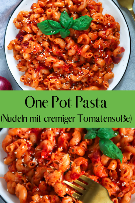 One Pot Pasta (Nudeln mit cremiger Tomatensoße)
