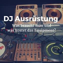 DJ Ausrüstung was braucht man und was kostet das Equipment?