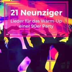 21 Neunziger Lieder für das Warm-Up einer 90er Party