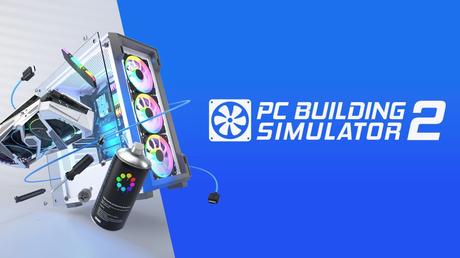 PC Building Simulator 2 Release Termin bekannt gegeben