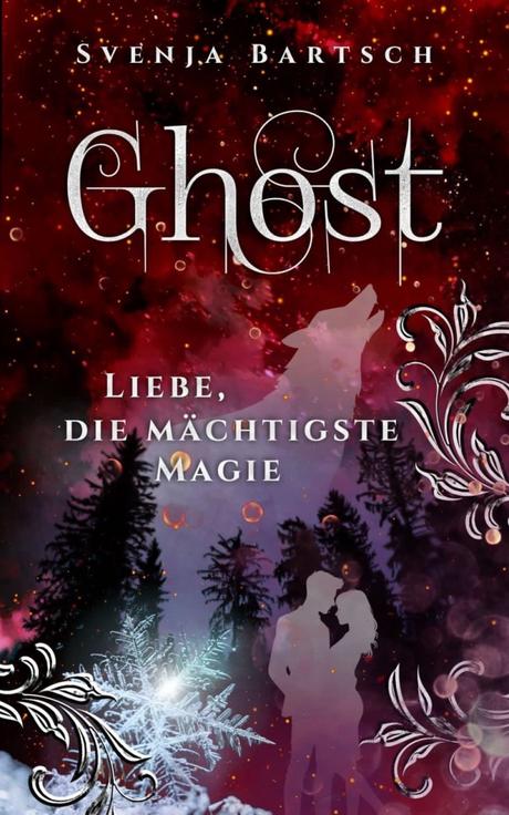 Ghost – Liebe, die mächtigste Magie von Svenja Bartsch