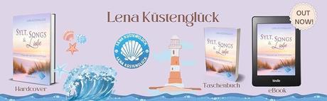 Sylt, Songs und Liebe – Träume am Leuchtturm von Lena Küstenglück