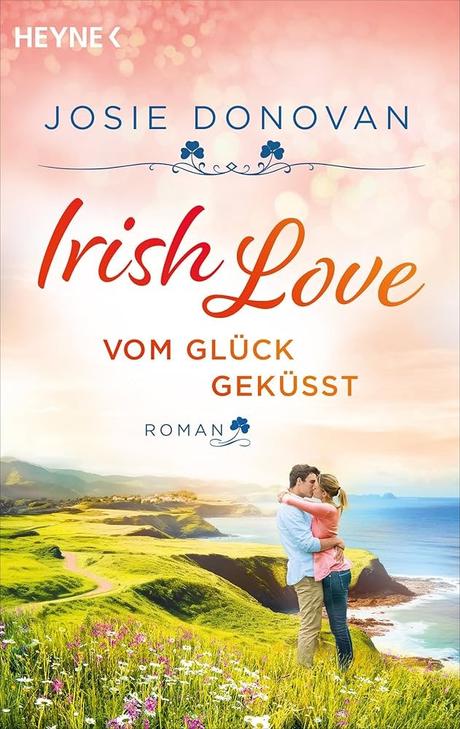 Irish Love – vom Glück geküsst von Josie Donovan