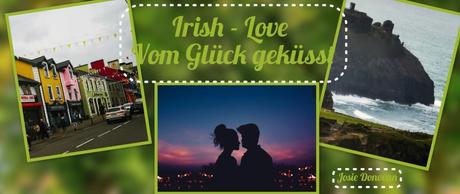 Irish Love – vom Glück geküsst von Josie Donovan