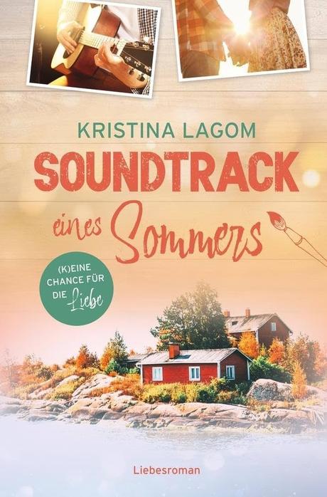 Soundtrack eines Sommers – (K)eine Chance für die Liebe von Kristina Lagom