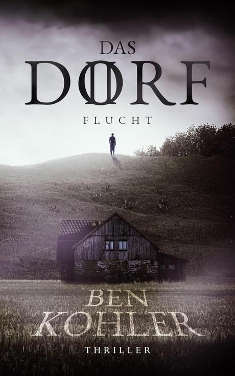 Das Dorf II – Flucht von Ben Kohler