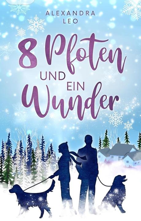 Acht Pfoten und ein Wunder von Alexandra Leo