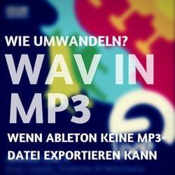 Wie WAV in MP3 umwandeln, wenn Ableton keine MP3-Datei exportieren kann?