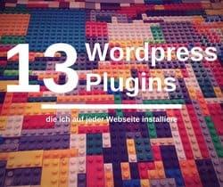 13 WordPress Plugins die ich auf jeder Webseite installiere. Meine Auswahl der besten WP Plugins