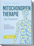 Mitochondrientherapie - Das Praxisbuch: Mit reaktivierten Zellkraftwerken zu neuer Lebensenergie, Vitalität und ganzheitlicher Gesundheit - inkl. 4-Wochen-Soforthilfeplan & Anwendungsbeispielen