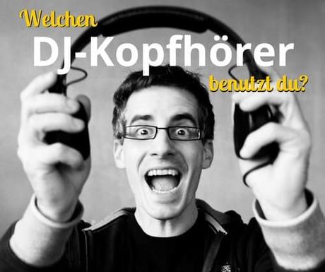 Welchen DJ-Kopfhörer benutzt du?