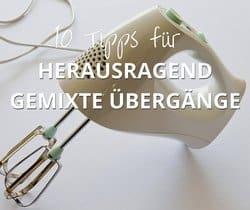 10 Tipps für herausragend gemixte Übergänge