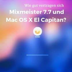 Wie vertragen sich Mixmeister 7.7 und Mac OS X El Capitan?
