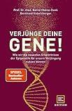 Verjünge deine Gene!: Wie wir die neuesten Erkenntnisse der Epigenetik für unsere Verjüngung nutzen können (Edition Medizin)