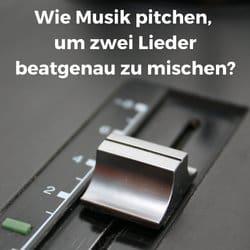 Wie Musik pitchen, um zwei Lieder beatgenau zu mischen?