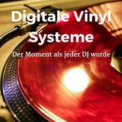 Digitale Vinyl Systeme und der Moment als jeder DJ werden konnte