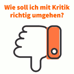 Wie soll ich mit Kritik richtig umgehen?