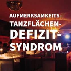 Hey DJ, gib Gas! Das Aufmerksamkeits-Tanzflächen-Defizit-Syndrom