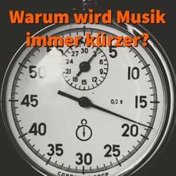 Warum wird Musik immer kürzer?