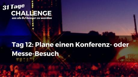 Plane einen Konferenz- oder Messe-Besuch – DJ-Challenge Tag 12