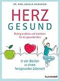 Herzgesund: Richtig ernähren und trainieren für ein gesundes Herz. In vier Wochen zu einem herzgesunden Lebensstil
