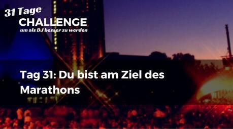 Du bist am Ziel des Marathons – DJ-Challenge Tag 31