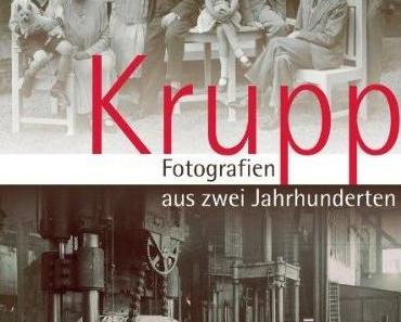 Krupp – Fotografien aus zwei Jahrhunderten